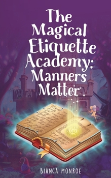 Paperback The Magical Etiquette Academy: Manners Matter Book