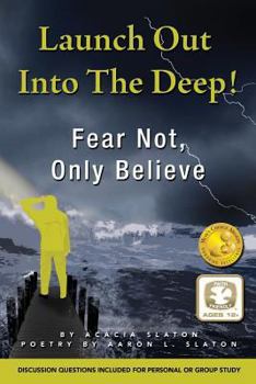 Paperback Launch Out Into The Deep!: Fear Not, Only Believe Book