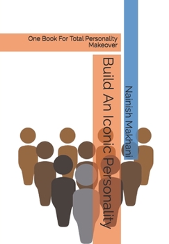 Paperback Build An Iconic Personality: One Book For Total Personality Makeover Book