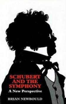 Hardcover Schubert and the Symphony: A New Perspective Book