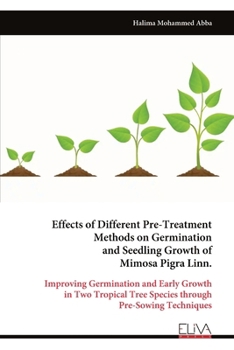 Effects of Different Pre-Treatment Methods on Germination and Seedling Growth of Mimosa Pigra Linn.: Improving Germination and Early Growth in Two Tropical Tree Species through Pre-Sowing Techniques