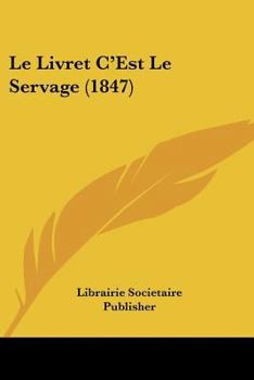 Paperback Le Livret C'Est Le Servage (1847) [French] Book