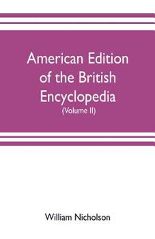 Paperback American edition of the British encyclopedia, or Dictionary of arts and sciences: comprising an accurate and popular view of the present improved stat Book