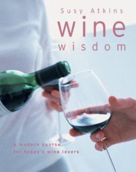Hardcover Wine Wisdom : A Modern Course for Today's Wine Lovers Book