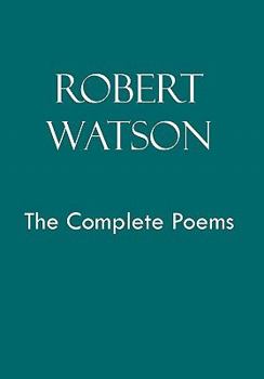 Hardcover Robert Watson the Complete Poems Book
