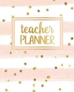 Paperback Teacher Planner: Monthly and Weekly Undated Academic Year Calendar Lesson Planner and Organizer with a Beautiful Pink and White Design Book