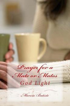 Paperback Prayer for a Mate or Mates: God Light Book