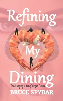 Paperback Refining My Dining: The Changing Tastes of Megan Turner Book