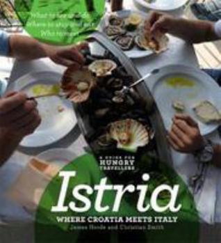 Paperback Istria: Where Croatia Meets Italy (Ffloe's Hungry Traveller Series) Book