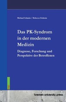 Das PK-Syndrom in der modernen Medizin: Diagnose, Forschung und Perspektive der Betroffenen (German Edition)