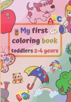 Paperback My First Coloring Book - Best for toddlers ( Have Fun in learning & Coloring ) 7" x 10" Inch [Large Print] Book