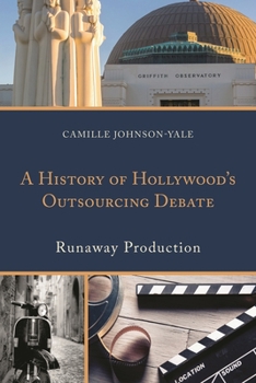 Hardcover History of Hollywood's Outsourcing Debate: Runaway Production Book