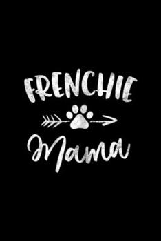 Frenchie Mama: Frenchie Mama French Bulldog Lover Owner Gift Dog Mom Journal/Notebook Blank Lined Ruled 6x9 100 Pages
