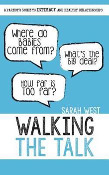 Paperback Walking the Talk: A Parent's Guide to Intimacy and Healthy Relationships Book