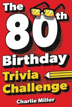 Paperback The 80th Birthday Trivia Challenge: Take A Walk Down Memory Lane With Fun Brain-Teasers And Quizzes For Eighty-Year-Olds (80th Birthday Gift) [Large Print] Book