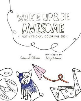 Paperback Wake Up And Be Awesome: A Motivational Coloring Book