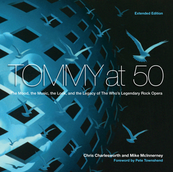 Paperback Tommy at 50: The Mood, the Look, and the Legacy of the Who's Legendary Rock Opera, Revised and Extended Edition Book