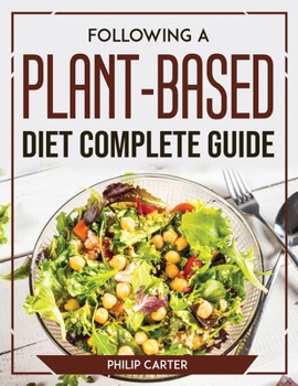 Paperback Following A Plant-Based Diet Complete Guide Book