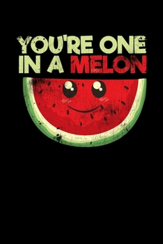 Paperback You're One In A Melon: College Ruled Lined Writing Notebook Journal, 6x9, 120 Pages Book