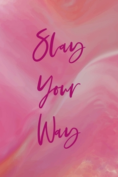 Slay Your Way: All Purpose 6x9 Blank Lined Notebook Journal Way Better Than A Card Trendy Unique Gift Pink Velvet Slay