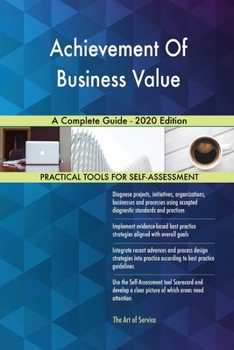 Paperback Achievement Of Business Value A Complete Guide - 2020 Edition Book