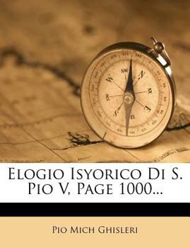 Paperback Elogio Isyorico Di S. Pio V, Page 1000... [Italian] Book