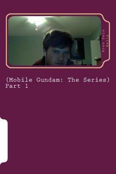 Mobile Gundam (Mobile Gundam: The Series): Hello Readers, I became enamored with writing fiction in Santa Cruz when I was about nineteen years old and although I am now only twenty-five years old, I h