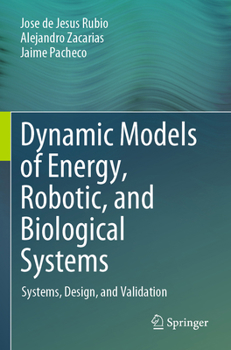 Paperback Dynamic Models of Energy, Robotic, and Biological Systems: Systems, Design, and Validation Book