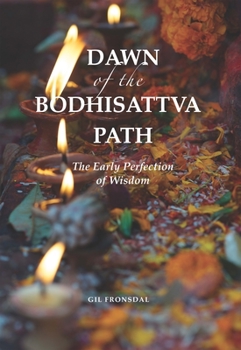 Hardcover Dawn of the Bodhisattva Path: The Early Perfection of Wisdom Book