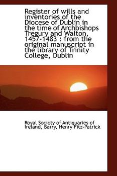 Paperback Register of Wills and Inventories of the Diocese of Dublin in the Time of Archbishops Tregury and Wa Book