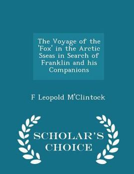 Paperback The Voyage of the 'fox' in the Arctic Sseas in Search of Franklin and His Companions - Scholar's Choice Edition Book