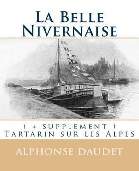 Paperback La Belle Nivernaise: ( + supplement ) Tartarin sur les Alpes [French] Book