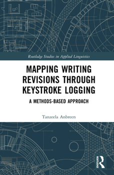 Hardcover Mapping Writing Revisions through Keystroke Logging: A Methods-based Approach Book