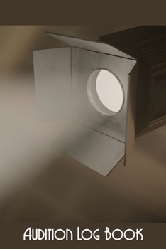 Audition Log Book: Journal Notebook for Tracking your Auditions - Vintage Spot Light Brown (AU 6" x 9"  108pages)