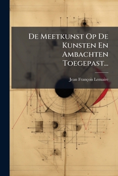 Paperback De Meetkunst Op De Kunsten En Ambachten Toegepast... [Dutch] Book