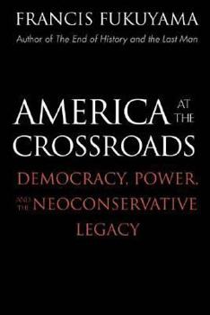Hardcover America at the Crossroads: Democracy, Power, and the Neoconservative Legacy Book