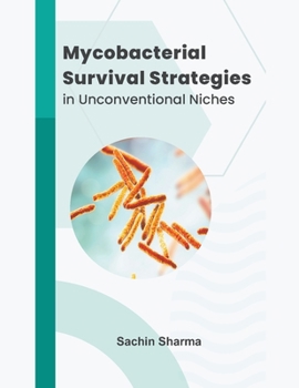 Paperback Mycobacterial Survival Strategies in Unconventional Niches Book