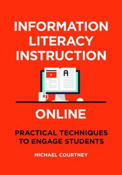 Paperback Information Literacy Instruction Online: Practical Techniques to Engage Students Book