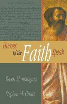 Paperback Heroes of the Faith Speak: Seven Monologues Book