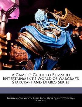 Paperback A Gamer's Guide to Blizzard Entertainment's World of Warcraft, Starcraft and Diablo Series Book