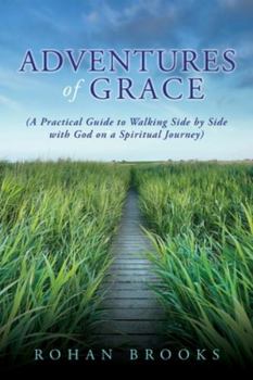 Paperback Adventures of Grace: (A Practical Guide to Walking Side by Side with God on a Spiritual Journey) Book