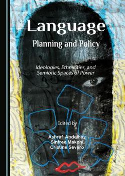 Hardcover Language Planning and Policy: Ideologies, Ethnicities, and Semiotic Spaces of Power Book