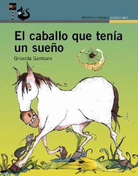 Paperback El Caballo Que Tenia Un Sueno (Spanish Edition) [Spanish] Book