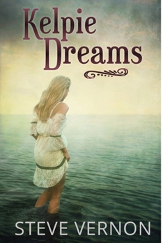 Kelpie Dreams - Book  of the Kelpie Tales