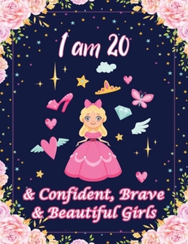 Paperback I am 20 & Confident, Brave & Beautiful Girls: For Confident, Brave & Beautiful Kids Who Like UNICORNS (Unicorn Coloring Books and Drawing) Book