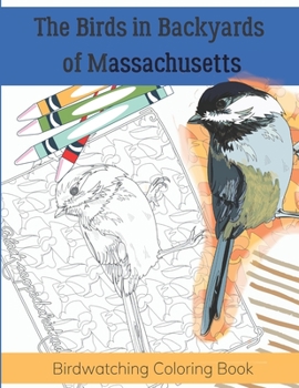 Paperback The Birds in Backyards of Massachusetts: Birdwatching Coloring Book
