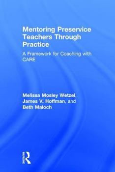 Hardcover Mentoring Preservice Teachers Through Practice: A Framework for Coaching with CARE Book