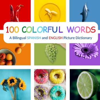 Paperback 100 Colorful Words: A Bilingual Spanish and English Picture Dictionary Book