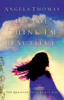 Hardcover Do You Think I'm Beautiful? : The Question Every Woman Asks Book