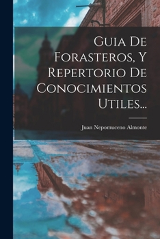 Paperback Guia De Forasteros, Y Repertorio De Conocimientos Utiles... [Spanish] Book